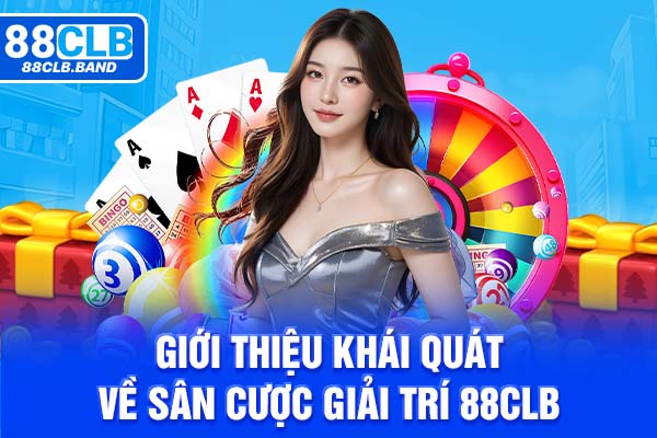 Giới thiệu khái quát về sân cược giải trí 88clb
